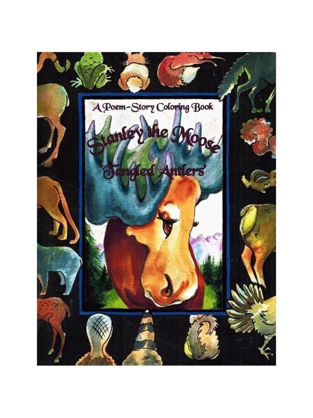 STANLEY THE MOOSE "TANGLED ANTLERS' Poem-Story Coloring Book One Woodsie Tails